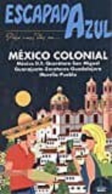 Portada de MEXICO COLONIAL 2017 (ESCAPADA AZUL)
