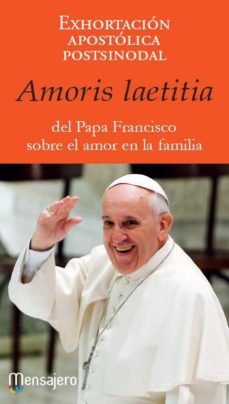 Portada de EXHORTACION APOSTOLICA POSTSINODAL AMORIS LAETITIA DEL SANTO PADRE FRANCISCO SOBRE EL AMOR EN LA FAMILIA