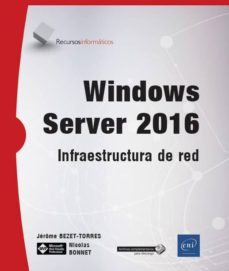 Libros electrónicos gratuitos en el directorio activo para descargar WINDOWS SERVER 2016: INFRAESTRUCTURA DE RED MOBI ePub de JEROME BEZET-TORRES, NICOLAS BONNET