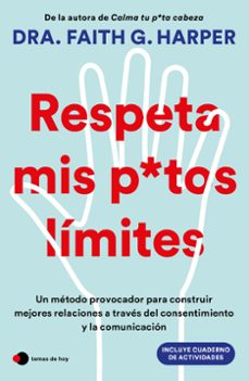 Descargar online ebooks gratis RESPETA MIS PUTOS LÍMITES  de Dra. Faith G. Harper (Literatura española)