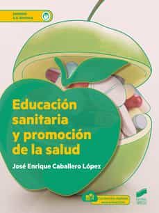 Descargas gratuitas de libros electrónicos más vendidos EDUCACIÓN SANITARIA Y PROMOCIÓN DE LA SALUD 9788413571942 de JOSE ENRIQUE CABALLERO LOPEZ (Spanish Edition) CHM RTF