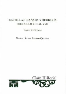 Descargar epub ebooks gratis CASTILLA, GRANADA Y BERBERIA (DEL SIGLO XII AL XVI) en español PDF