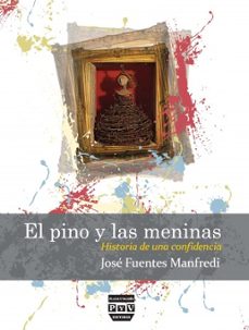 Libros mp3 gratis en descarga de cinta EL PINO Y LAS MENINAS (Spanish Edition) de JOSE FUENTES MANFREDI 9788415271642