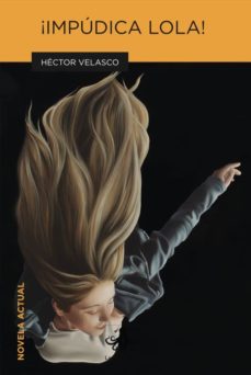 Descarga gratuita de libros de audio. ¡IMPÚDICA LOLA! de HECTOR VELASCO en español 9788415786542