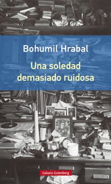 Descargando ebooks gratuitos en iphone UNA SOLEDAD DEMASIADO RUIDOSA (Spanish Edition) iBook MOBI de BOHUMIL HRABAL