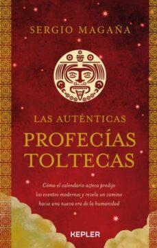 Descargando libros en pdf kindle LAS AUTENTICAS PROFECÍAS TOLTECAS (Spanish Edition) de SERGIO MAGAÑA