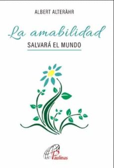 Descargar ipad libros LA AMABILIDAD SALVARA EL MUNDO (Literatura española) de ALBERT ALTENÄHR