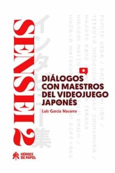 Libros gratis para descargar iphone SENSEI 02: DIALOGOS CON MAESTROS DEL VIDEOJUEGO JAPONES (Spanish Edition) CHM PDB PDF de LUIS GARCIA NAVARRO