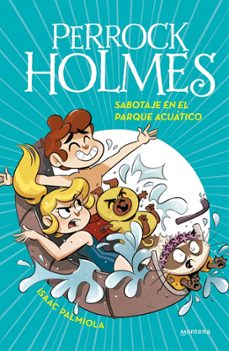Portada de PERROCK HOLMES 14 - SABOTAJE EN EL PARQUE ACUATICO (EBOOK)