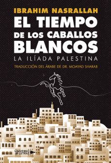 Descargar gratis libros en pdf EL TIEMPO DE LOS CABALLOS BLANCOS en español 9788418854842 iBook FB2 de IBRAHIM NASRALLAH