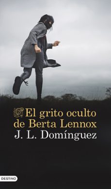 Descarga gratuita de libros electrónicos en alemán. EL GRITO OCULTO DE BERTA LENNOX (Literatura española) de J. L. DOMINGUEZ