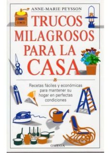 Descarga google books en pdf gratis TRUCOS MILAGROSOS PARA LA CASA RECETAS FACILES Y ECONOMICAS PARA MANTENER SU HOGAR EN PERFE (Literatura española) 9788428210942
