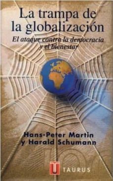 fuga de la prisión extraterrestre exprimir LA TRAMPA DE LA GLOBALIZACION | HANS PETER MARTIN | Casa del Libro
