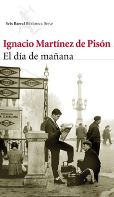 Free it ebooks descargar pdf EL DIA DE MAÑANA (PREMIO NACIONAL DE LA CRITICA 2011)  9788432214042 in Spanish de IGNACIO MARTINEZ DE PISON