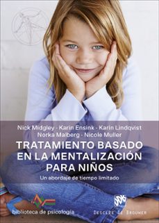 Descargar TRATAMIENTO BASADO EN LA MENTALIZACION PARA NIÑOS: UN ABORDAJE DE TIEMPO LIMITADO gratis pdf - leer online