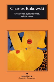Erecciones Eyaculaciones Exhibiciones Ebook Charles Bukowski Descargar Libro Pdf O Epub