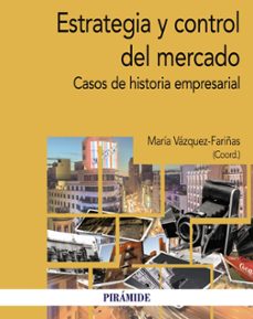 Descargar ebook gratis nuevos lanzamientos ESTRATEGIA Y CONTROL DEL MERCADO 9788436851342 en español ePub DJVU FB2