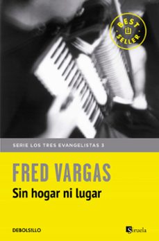 Descarga de audiolibros en francés SIN HOGAR NI LUGAR (SERIE LOS TRES EVANGELISTAS 3) de FRED VARGAS 9788466331142 (Literatura española)