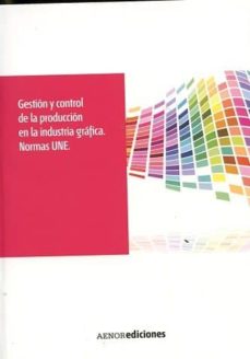 Descargar GESTION Y CONTROL DE LA PRODUCCION EN LA INDUSTRIA GRAFICA gratis pdf - leer online