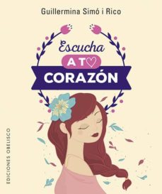 Descargar libros electrónicos en línea ESCUCHA A TU CORAZON (Spanish Edition) de GUILLERMINA SIMO