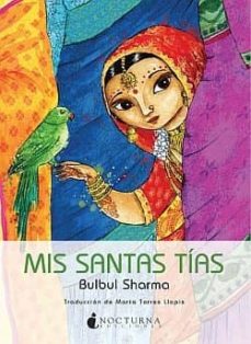 Descarga gratuita de colecciones de libros. MIS TIAS SANTAS FB2 de BULBUL SHARMA