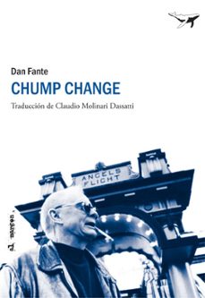 Descargar gratis libros de ipod CHUMP CHANGE (Spanish Edition) 9788493805142 de DAN FANTE FB2 CHM