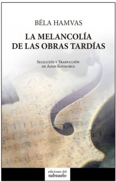 Descargar LA MELANCOLIA DE LAS OBRAS TARDIAS gratis pdf - leer online