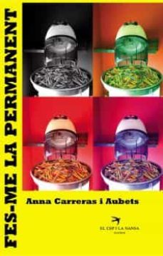 Descarga gratuita de libros torrent pdf. FES-ME LA PERMANENT 9788494634642 en español de ANNA CARRERAS PDF iBook
