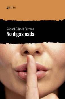 Descargar libros en amazon NO DIGAS NADA de RAQUEL GAMEZ (Literatura española)