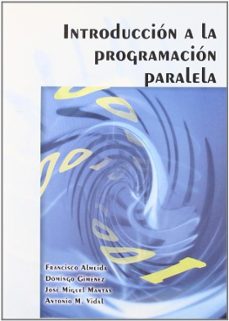 Descarga gratuita de documentos del libro. INTRODUCCION A LA PROGRAMACION PARALELA de FRANCISCO ALMEIDA en español 9788497326742 CHM MOBI