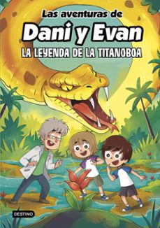 Portada de LAS AVENTURAS DE DANI Y EVAN 13. LA LEYENDA DE LA TITANOBOA