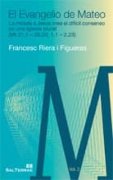 Portada de EVANGELIO DE MATEO, VOL. 2: LA MIRADA A JESUS CREA EL DIFICIL CON SENSO EN UNA IGLESIA PLURAL (MT.21, 1-28, 20; 1.1-2,23)
