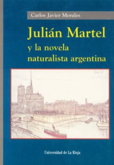 Portada de JULIAN MARTEL Y LA NOVELA NATURALISTA ARGENTINA