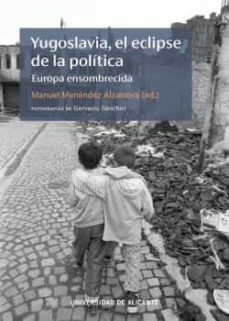 Portada de YUGOSLAVIA EL ECLIPSE DE LA POLITICA