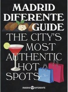 Portada de MADRID DIFERENTE GUIDE: THE CITY S MOST AUTHENTIC HOT SPOTS