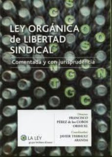 Portada de LEY ORGANICA DE LIBERTAD SINDICAL, COMENTADA Y CON JURISPRUDENCIA