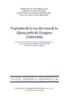 Portada de CAPITULOS DE LA SISA DEL VINO DE LA ALJAMA JUDIA DE ZARAGOZA (146 62-1466): EDICION Y ESTUDIO DE TRES MANUSCRITOS HEBRAICOS Y DOS LATINOS DEL ARCHIVO HISTORICO DE PROTOCOLOS DE ZARAGOZA