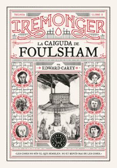 Libros gratis en línea para descargar ipad. TRILOGIA IREMONGER 2: LA CAIGUDA DE FOULSHAM de EDWARD CAREY