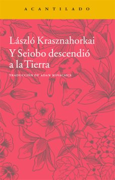 Amazon kindle ebooks gratis Y SEIOBO DESCENDIÓ A LA TIERRA de LASZLO KRASZNAHORKAI (Spanish Edition)