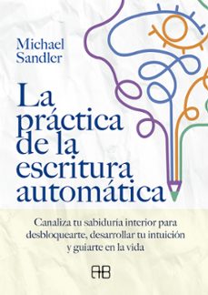 Descargar pdfs de libros de texto. LA PRACTICA DE LA ESCRITURA AUTOMATICA de MICHAEL 9788417851552 (Spanish Edition) RTF CHM PDF