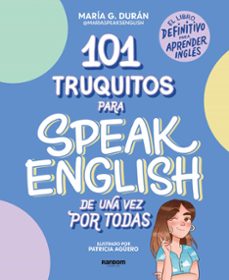 Imagen de 101 TRUQUITOS PARA SPEAK ENGLISH DE UNA VEZ POR TODAS de MARIA SPEAKS ENGLISH