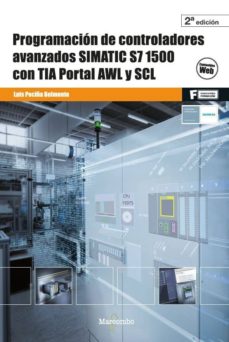 Libro descargable gratis online PROGRAMACION DE CONTROLADORES AVANZADOS SIMATIC S7 1500 CON TIA PORTAL AWLY SCL RTF MOBI FB2 de LUIS PECIÑA BELMONTE 9788426726452