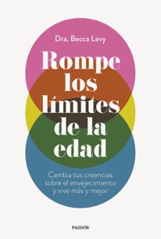 Descargar google books por isbn ROMPE LOS LIMITES DE LA EDAD de BECCA LEVY CHM en español 9788449341052