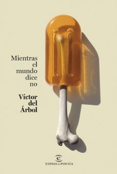 Libros en español descarga gratuita. MIENTRAS EL MUNDO DICE NO (Literatura española) de VICTOR DEL ARBOL 9788467071252
