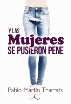 Descargar el formato de libro electrnico iluminado Y LAS MUJERES SE PUSIERON PENE de PABLO MARTIN THARRATS in Spanish