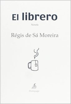 Descargar libros de texto completo gratis EL LIBRERO MOBI DJVU CHM (Literatura española) de REGIS DE SA MOREIRA