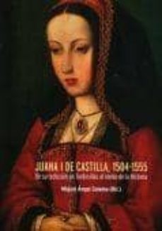 Canapacampana.it Juana I De Castilla, 1504-1555. De Su Reclusion En Tordesillas Al Olvido De La Historia Image