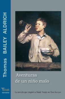 Ebook en pdf descarga gratuita AVENTURAS DE UN NIÑO MALO de THOMAS BAILEY ALDRICH (Spanish Edition) 9788493440152 RTF ePub CHM