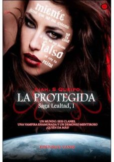 Ebook magazine pdf descarga gratuita SAGA LEALTAD I: LA PROTEGIDA 9788493933852 in Spanish