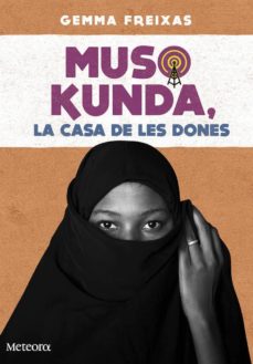 Descarga de libros en pdf en línea. MUSO KUNDA, LA CASA DE LES DONES 9788494654152 (Spanish Edition) de GEMMA FREIXAS TORRES RTF CHM PDF